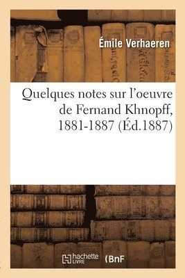 Quelques notes sur l'oeuvre de Fernand Khnopff, 1881-1887 1