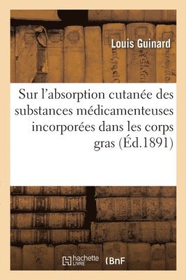 Sur l'absorption cutanée des substances médicamenteuses incorporées dans les corps gras