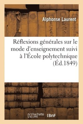 bokomslag Réflexions générales sur le mode d'enseignement suivi à l'École polytechnique