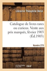 bokomslag Catalogue de livres rares ou curieux. Vente aux prix marqus, fvrier 1903