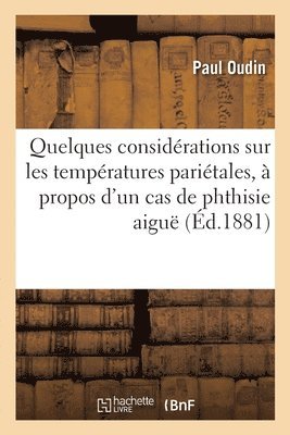 bokomslag Quelques considrations sur les tempratures paritales,  propos d'un cas de phthisie aigu