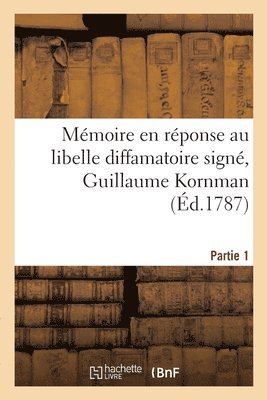 bokomslag Mémoire en réponse au libelle diffamatoire signé, Guillaume Kornman