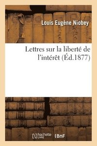 bokomslag Lettres sur la liberté de l'intérêt