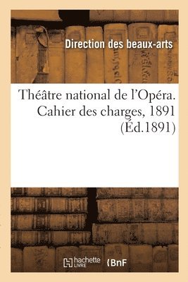 Thtre National de l'Opra. Cahier Des Charges, 1891 1