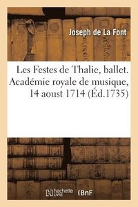 bokomslag Les Festes de Thalie, Ballet. Acadmie Royale de Musique, 14 Aoust 1714