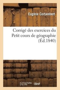 bokomslag Corrig des exercices du Petit cours de gographie