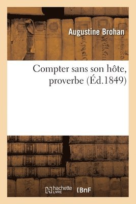 bokomslag Compter sans son hte, proverbe