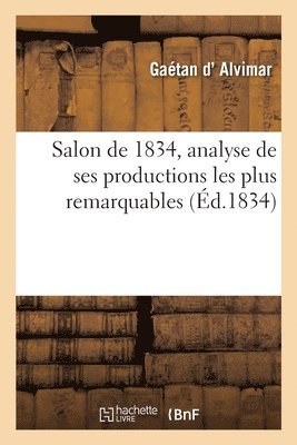 bokomslag Salon de 1834, Analyse de Ses Productions Les Plus Remarquables