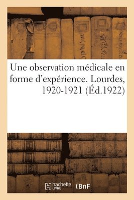 bokomslag Une observation mdicale presque en forme d'exprience faite  Lourdes en 1920-1921