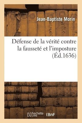 Dfense de la vrit contre la fausset et l'imposture 1