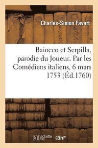 bokomslag Baiocco et Serpilla, parodie du Joueur, intermde en 3 actes. Nouvelle dition