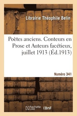 Librairie Theophile Belin, LIBRAIRIE THEOPHILE BELIN - Poètes anciens. Conteurs en Prose et Auteurs facétieux, Juillet 1913. Numéro 341, Häftad