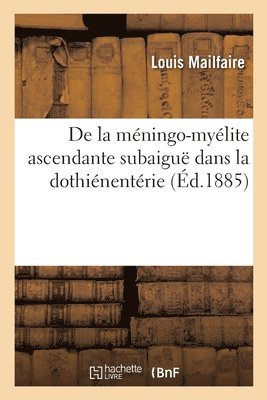 De la mningo-mylite ascendante subaigu dans la dothinentrie 1