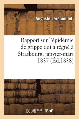 Auguste Lereboullet, LEREBOULLET-A - Rapport sur l'épidémie de grippe qui a régné à Strasbourg, janvier-mars 1837, Häftad