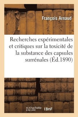 bokomslag Recherches exprimentales et critiques sur la toxicit de la substance des capsules surrnales