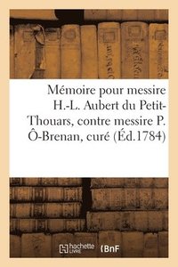bokomslag Mmoire pour messire Hyacinte-Louis Aubert du Petit-Thouars, contre messire Pierre -Brenan