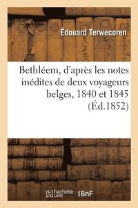 bokomslag Bethlem, d'aprs les notes indites de deux voyageurs belges, 1840 et 1845