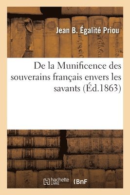 de la Munificence Des Souverains Franais Envers Les Savants 1