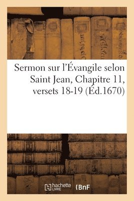 bokomslag Sermon sur l'Évangile selon Saint Jean, Chapitre 11, versets 18-19