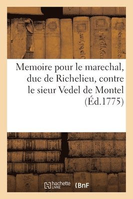 Memoire Pour M. Le Marechal, Duc de Richelieu, Pair de France 1