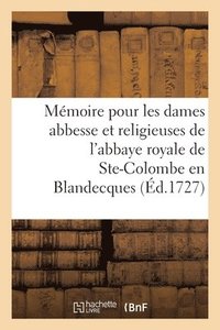 bokomslag Mmoire Pour Les Religieuses de l'Abbaye Royale de Sainte-Colombe En Blandecques, Intimes