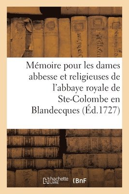 bokomslag Mmoire Pour Les Religieuses de l'Abbaye Royale de Sainte-Colombe En Blandecques, Intimes