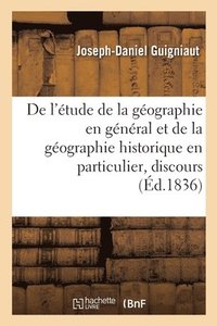 bokomslag De l'tude de la gographie en gnral et de la gographie historique en particulier, discours