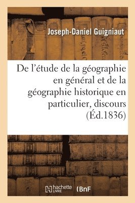 De l'tude de la gographie en gnral et de la gographie historique en particulier, discours 1