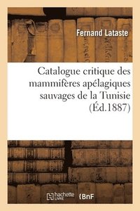 bokomslag Catalogue critique des mammifres aplagiques sauvages de la Tunisie