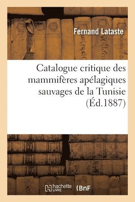 bokomslag Catalogue critique des mammifres aplagiques sauvages de la Tunisie