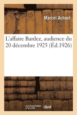bokomslag L'affaire Bardez, audience du 20 décembre 1925