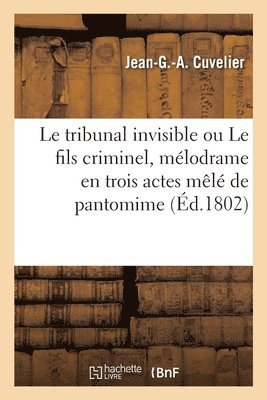bokomslag tribunal invisible ou Le fils criminel, mélodrame en trois actes