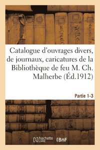 bokomslag Catalogue d'ouvrages divers, de journaux, caricatures, beaux-arts, thtre et musique