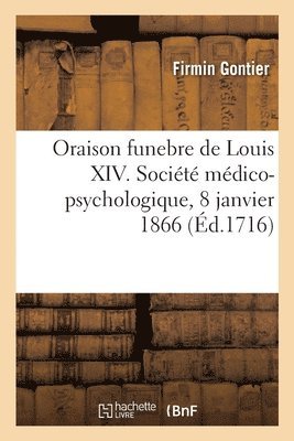 bokomslag Oraison funebre de Louis XIV, surnomm le Grand, roy de France et de Navarre