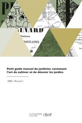 bokomslag Petit Guide Manuel Du Jardinier, Contenant l'Art de Cultiver Et de Dcorer Les Jardins