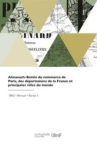 bokomslag Almanach-Bottin Du Commerce de Paris, Des Dpartemens de la France Et Principales Villes Du Monde