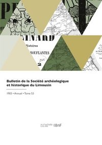 bokomslag Bulletin de la Socit Archologique Et Historique Du Limousin