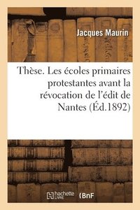bokomslag Thse. Les coles Primaires Protestantes Avant La Rvocation de l'dit de Nantes