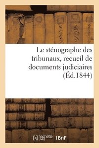 bokomslag Le stnographe des tribunaux, recueil de documents judiciaires