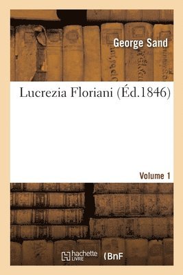 George Sand, SAND-G - Lucrezia Floriani. Volume 1, Häftad