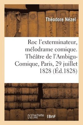 Roc l'exterminateur, mélodrame comique en trois actes