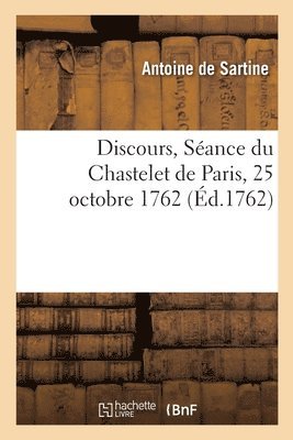 Discours, Séance du Chastelet de Paris, 25 octobre 1762