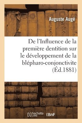 bokomslag De l'Influence de la premire dentition sur le dveloppement de la blpharo-conjonctivite