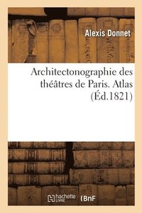 bokomslag Architectonographie des thtres de Paris. Atlas
