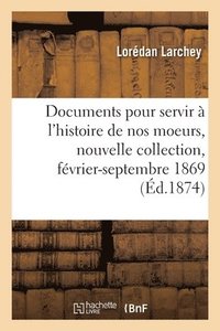 bokomslag Documents pour servir  l'histoire de nos moeurs, nouvelle collection