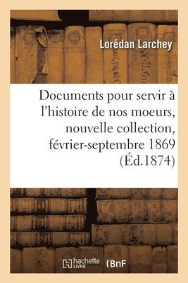 Documents pour servir  l'histoire de nos moeurs, nouvelle collection 1