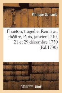 bokomslag Phaéton, tragédie. Remis au théâtre, Paris, janvier 1710, 21 et 29 décembre 1730