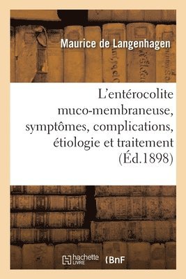 L'entrocolite muco-membraneuse, symptmes, complications, tiologie et traitement 1