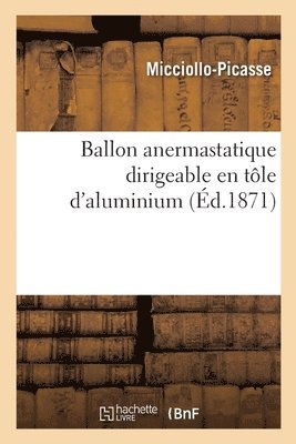 Micciollo-Picasse, MICCIOLLO-PICASSE - Ballon anermastatique dirigeable en tôle d'aluminium, Häftad