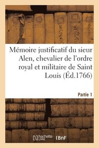 bokomslag Mmoire Justificatif Du Sieur Alen, Chevalier de l'Ordre Royal Et Militaire de Saint Louis